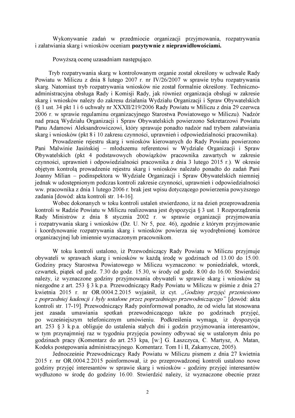 Wykonywanie zadań w przedmiocie organizacji przyjmowania, rozpatrywania i załatwiania skarg i wniosków oceniam pozytywnie z nieprawidłowościami. Powyższą ocenę uzasadniam następująco.