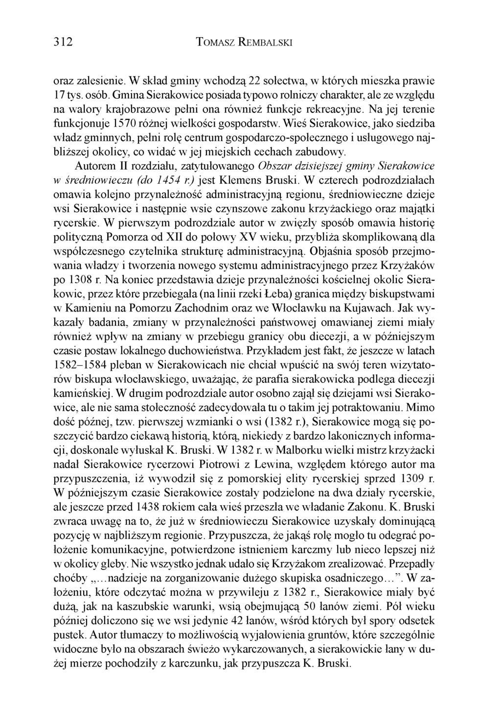 3 1 2 T o m a s z R e m b a l s k i oraz zalesienie. W skład gminy wchodzą 22 sołectwa, w których mieszka prawie 17 tys. osób.
