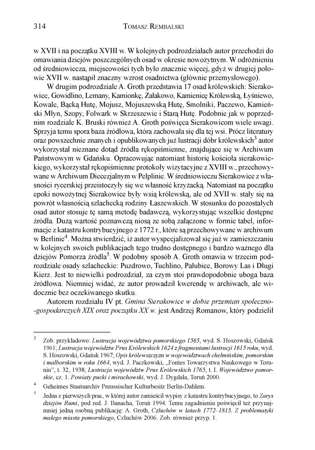 3 1 4 T o m a s z R e m b a l s k i w XVII i na początku XVIII w. W kolejnych podrozdziałach autor przechodzi do omawiania dziejów poszczególnych osad w okresie nowożytnym.