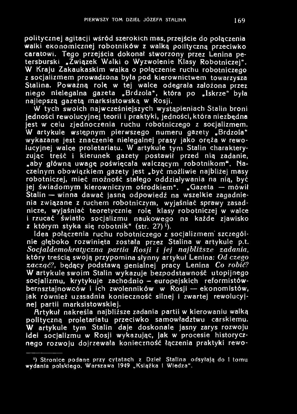 PIERW SZY TOM DZIEŁ JÓ Z EFA STALINA 169 politycznej agitacji wśród szerokich mas, przejście do połączenia walki ekonomicznej robotników z walką polityczną przeciwko caratowi.