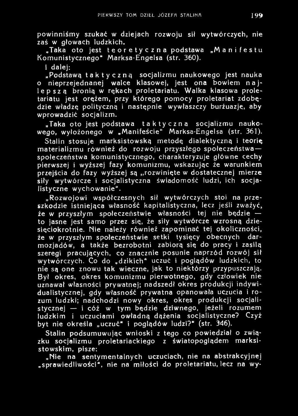 PIERW SZY TOM DZIEL JÓ Z EFA STALINA 199 powinniśmy szukać w dziejach rozwoju sił wytwórczych, nie zaś w głowach ludzkich.