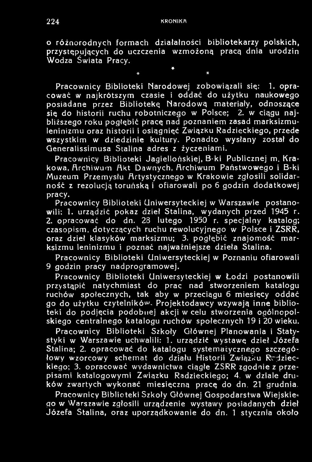 224 KRONIKA o różnorodnych formach działalności bibliotekarzy polskich, przystępujących do uczczenia wzmożoną pracą dnia urodzin Wodza Świata Pracy.