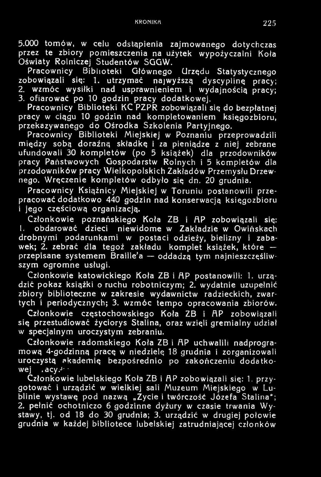 KRONIKA 225 5.000 tomów, w celu odstąpienia zajmowanego dotychczas przez te zbiory pomieszczenia na użytek wypożyczalni Koła Oświaty Rolniczej Studentów SGGW.
