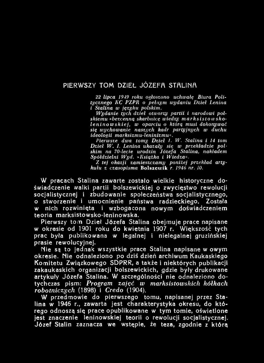PIERWSZY TOM DZIEL JÓZEFA STALINA 22 lipca 1949 roku ogłoszono uchwalę Biura Politycznego KC PZPR o pełnym wydaniu Dziel Lenina i Stalina w języku polskim.