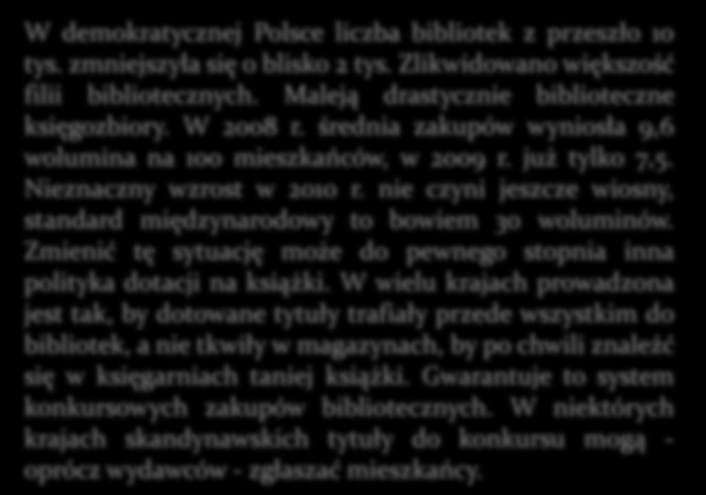 Zlikwidowano większość filii bibliotecznych.