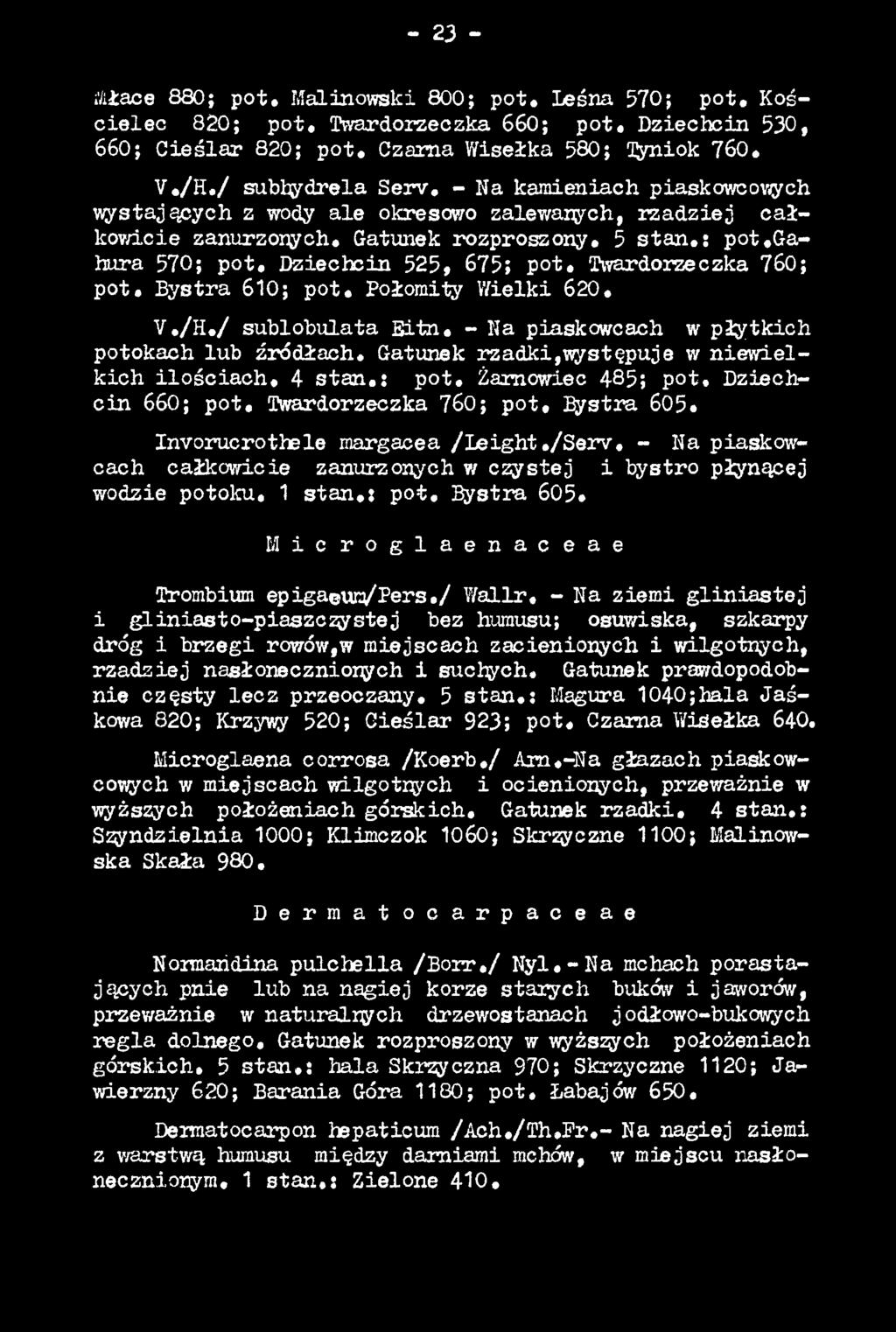 /S e rv, - Na piaskowcach całkowicie zanurzonych w czystej i bystro płynącej wodzie potoku. 1 s ta n.: p o t. Bystra 605» M i c r o g l a e n a c e a e Trombium epigaeun/pers.