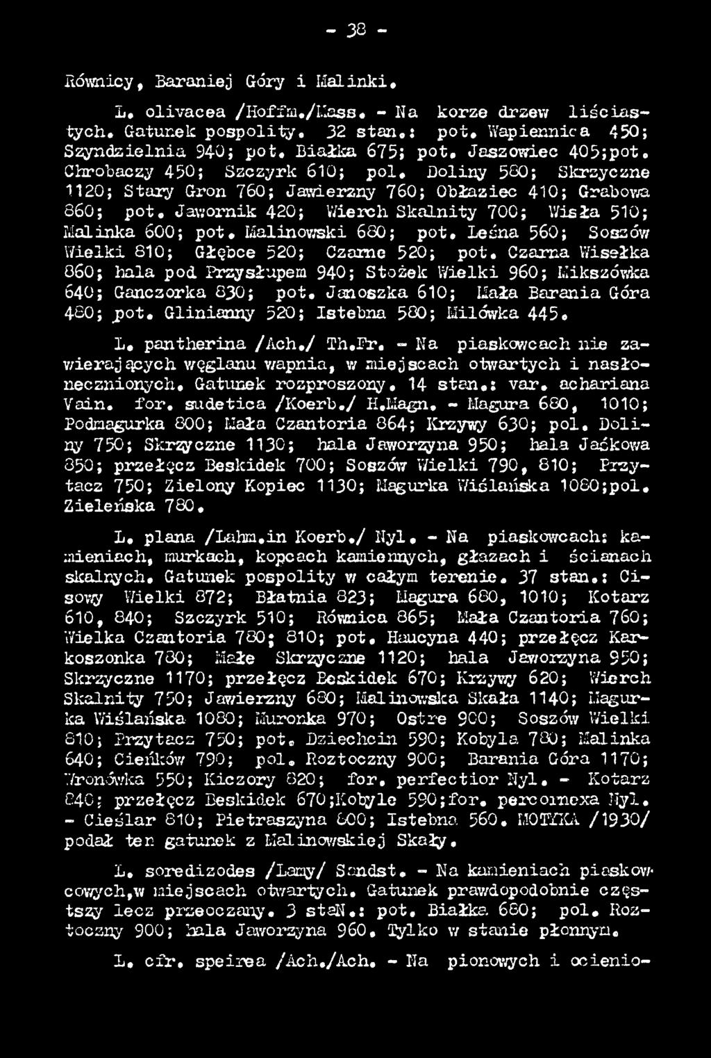pantherina /A c h./ T h.pr. - Na piaskowcach nie zawierających. węglanu wapnia, w m iejscach otwartych i n asłonecznionych. Gatunek rozproszony. 14 s ta n.: var. achariana Vain. fo r.