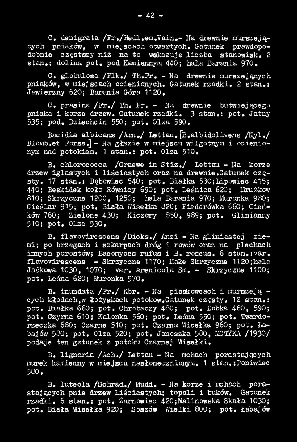/ Lettau - Na korze drzew ig la sty ch i liś c ia s ty c h oraz na drewnie.gatunek częs ty. 17 s ta n.: Dębowiec 540; p o t. Białka 530;Lipowiec 415; 440; Beskidek koło Równicy 690; p o t.
