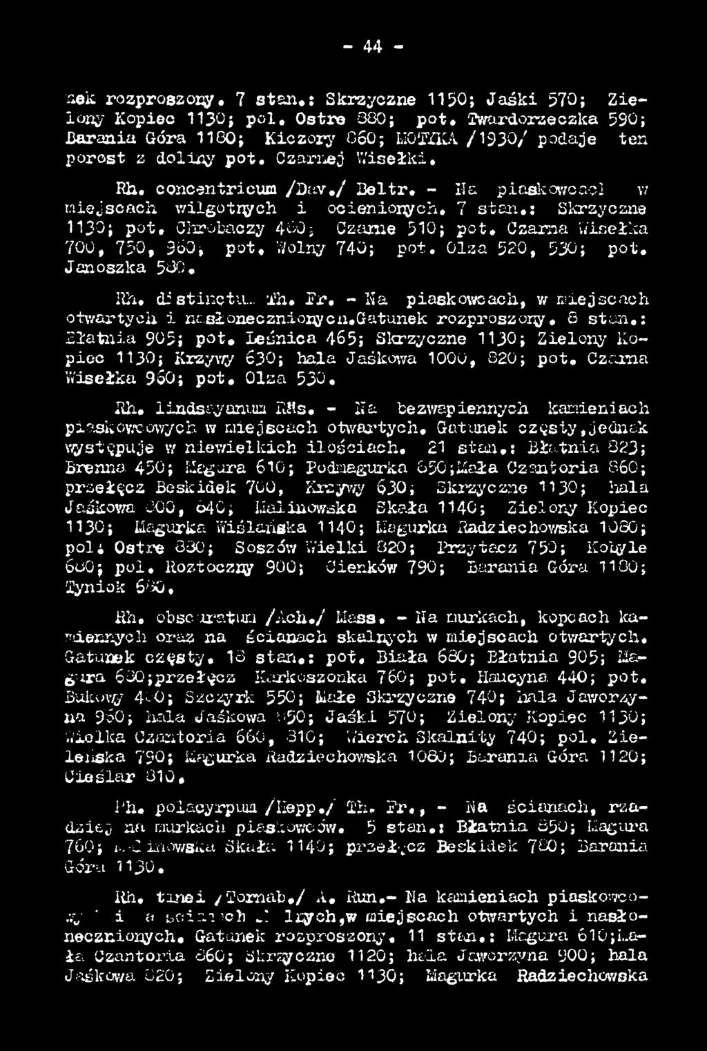 Leśnica 465; Skrzyczne 1130; Zielony Kopiec 1130; Krzywy 63О; hala Jaśkowa 1000, 820; p o t. Czarna Wisełka 960; p o t. Olza 530. Rh. iindseyonua Rits.