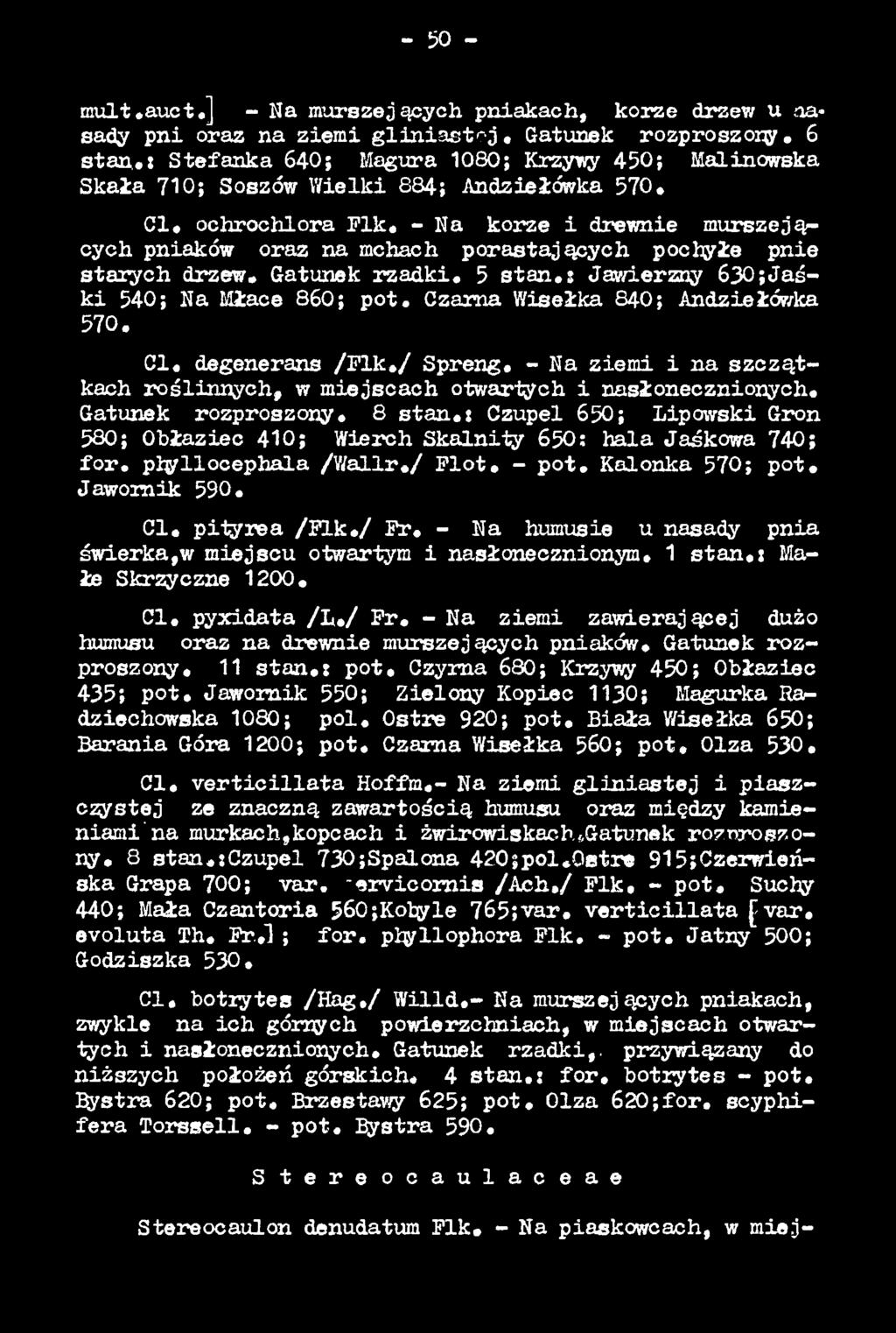 : Czupel 650; Lipowski Gron 580; Obłaziec 410; Wierch Skaln ity 650: hala Jaśkowa 740; f o r. ptyllocephala /W a llr,/ F lo t. - p o t, Kalonka 570; p o t, Jawornik 590, C l. pityrea / F i k. / F r.