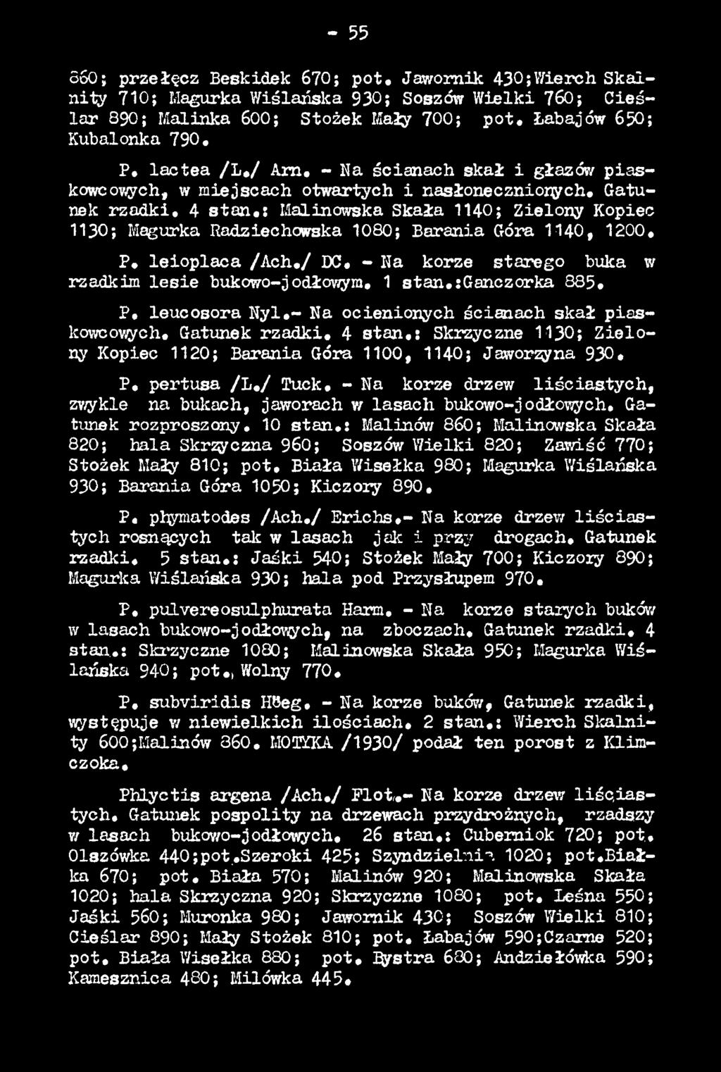 / Tuck. - Na korze drzew liś c ia s ty c h, zwykle na bukach, jaworach w lasach bukowo-jodłowych. Gatunek rozproszony. 10 stan.