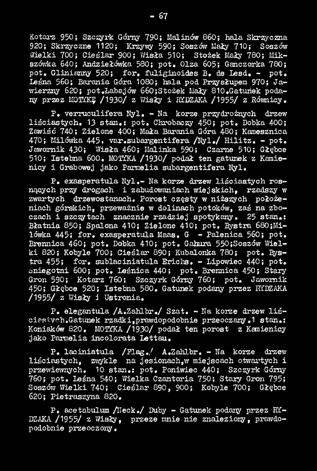 subargentifera /N y l./ H ilitz. - p o t. Jawornik 430; Wisła 46О; Malinka 590; Czarne 510; Głębce 510; Istebna 600.