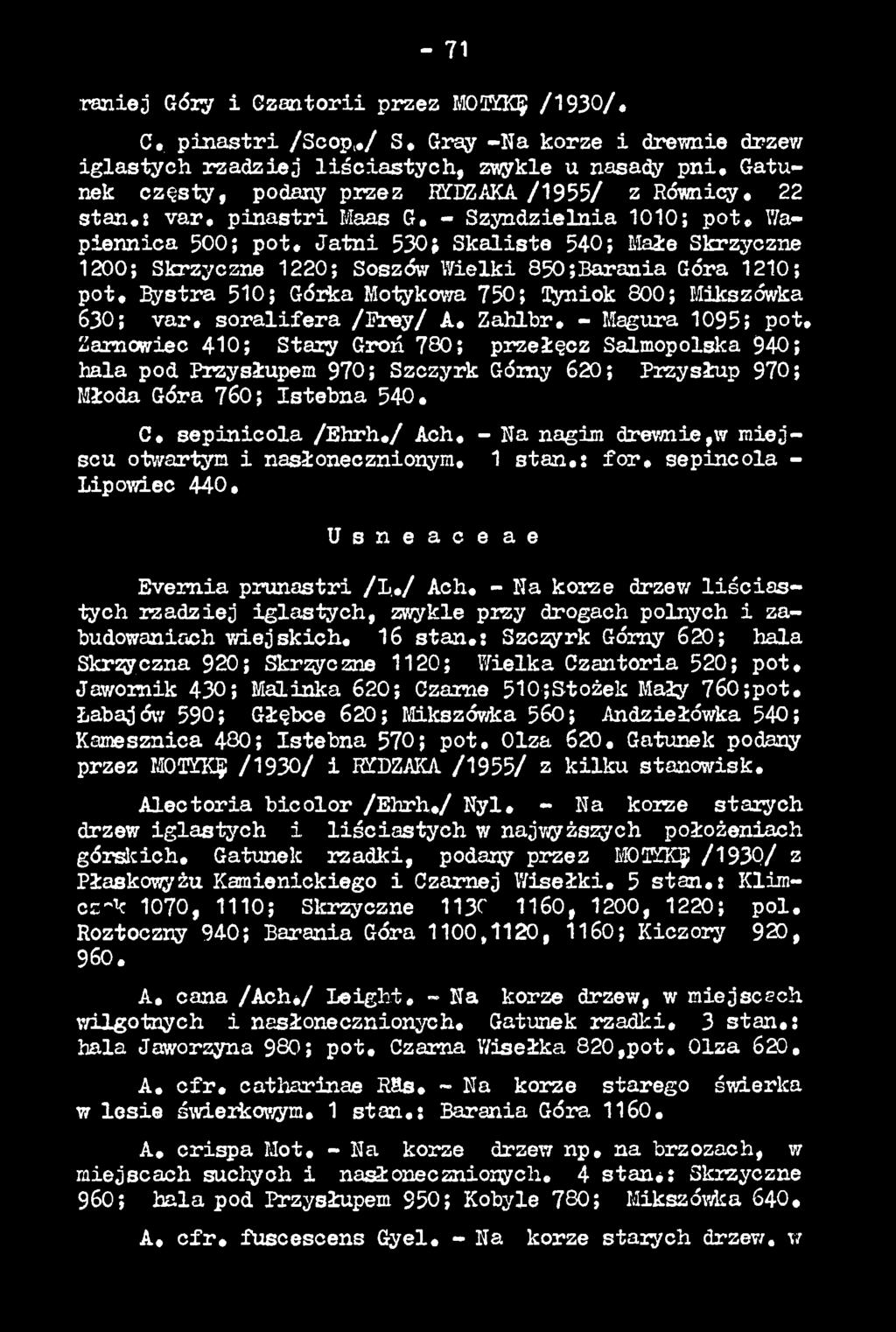 / Ach. - Na nagim drewnie,w miejscu otwartym i nasłonecznionym. 1 s ta n,: f o r. sepincola - Lipowiec 440. U s n e a c e a e Evem ia prunastri / L. / Ach.