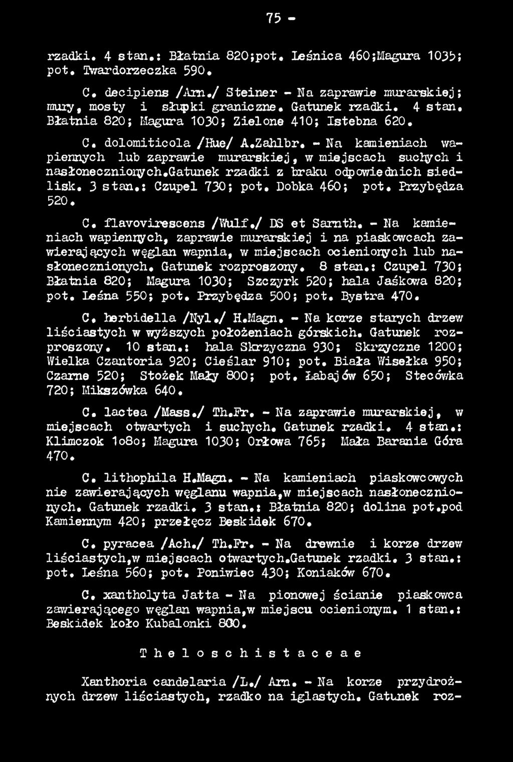 ; Czupel 730; Błatnia 820; Magura 1030; Szczyrk 520; hala Jaśkowa 820; p o t. Leśna 550; p o t. Przybędza 500; p o t. Bystra 470. C, herbidella /N y l./ H.Magn.