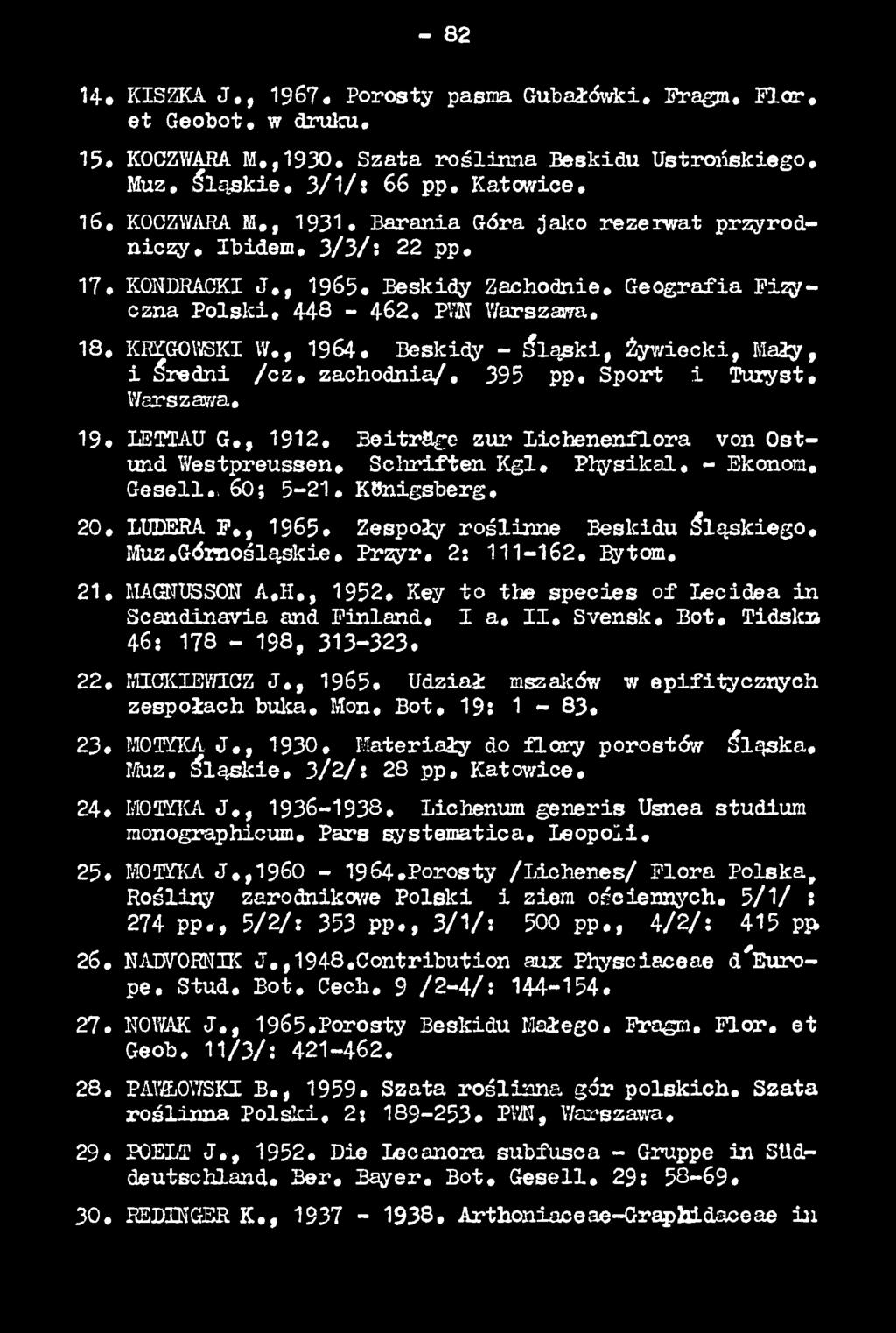 Key to the species of Lecidea in Scandinavia and Finland. I a. I I. Svensk, B o t. Tidskn 46: 178-198, 31З-З 23. 22. MICKIEWICZ J., 1965. Udział msz ale ów w epifityczn ych zespołach buka. Mon.