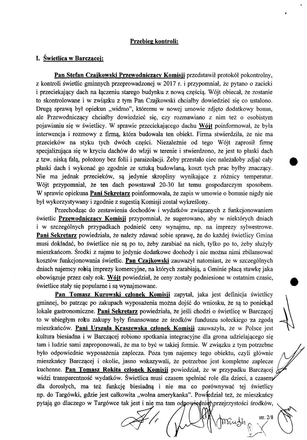 Przebieg kontroli; I. Świetlica w Barczacei: Pan Stefan Czaikowski Przewodniczący Komisji przedstawił protokół pokontrolny, z kontroli świetlic gminnych przeprowadzonej w 2017 r.