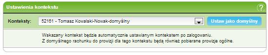 13. Mój profil 182/215215 zdefiniować kontekst domyślny dla Użytkownika Klienta wykonaj następujące czynności: o wybierz w polu Kontekst kontekst z listy kontekstów dostępnych dla danego Użytkownika