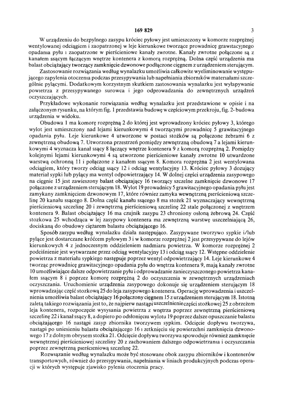 169 829 3 W urządzeniu do bezpylnego zasypu króciec pyłowy jest umieszczony w komorze rozprężnej wentylowanej odciągiem i zaopatrzonej w leje kierunkowe tworzące prowadnicę grawitacyjnego opadania