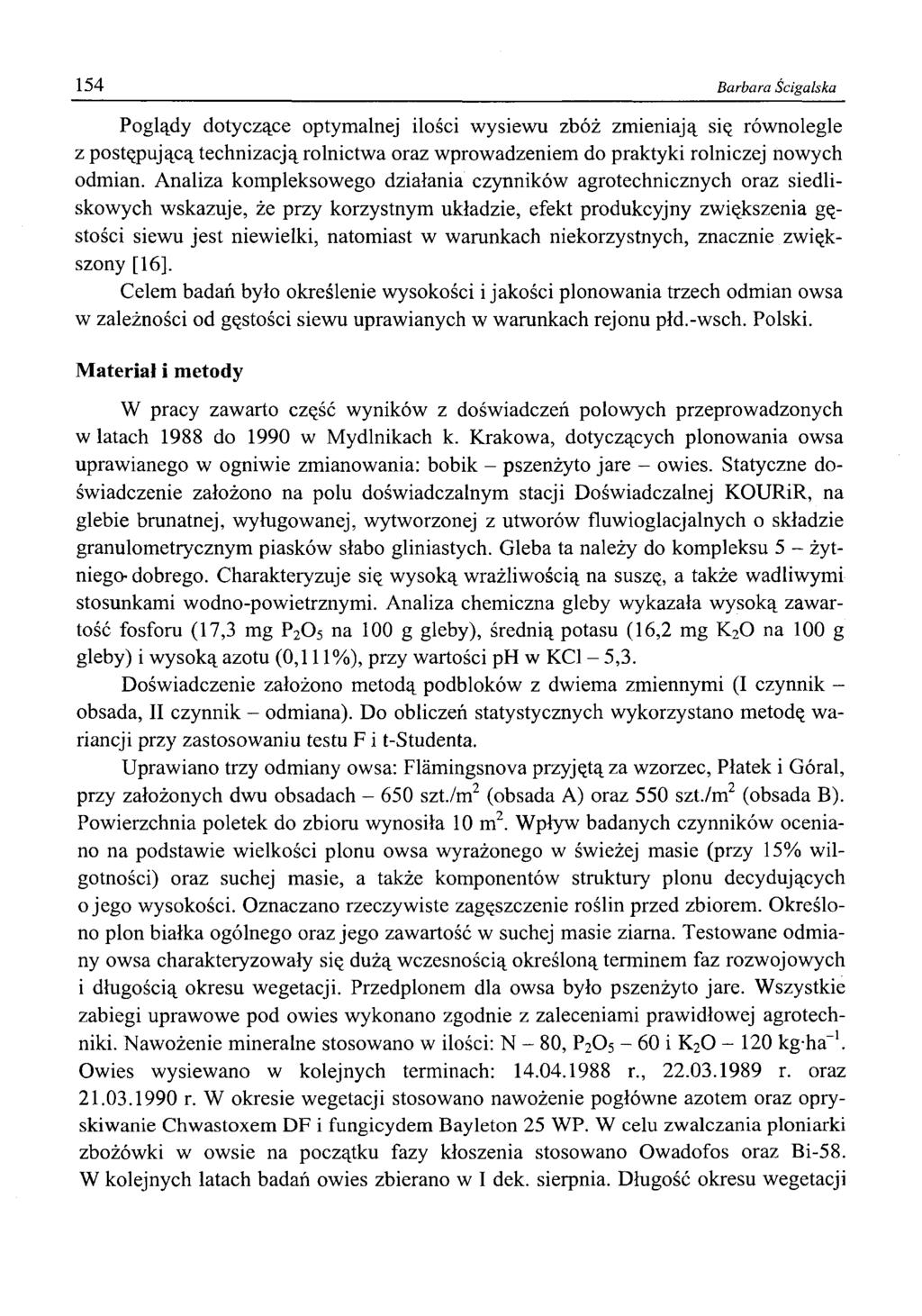 154 Barbara Ścigalska Poglądy dotyczące optymalnej ilości wysiewu zbóż zmieniają się równolegle z postępującą technizacją rolnictwa oraz wprowadzeniem do praktyki rolniczej nowych odmian.