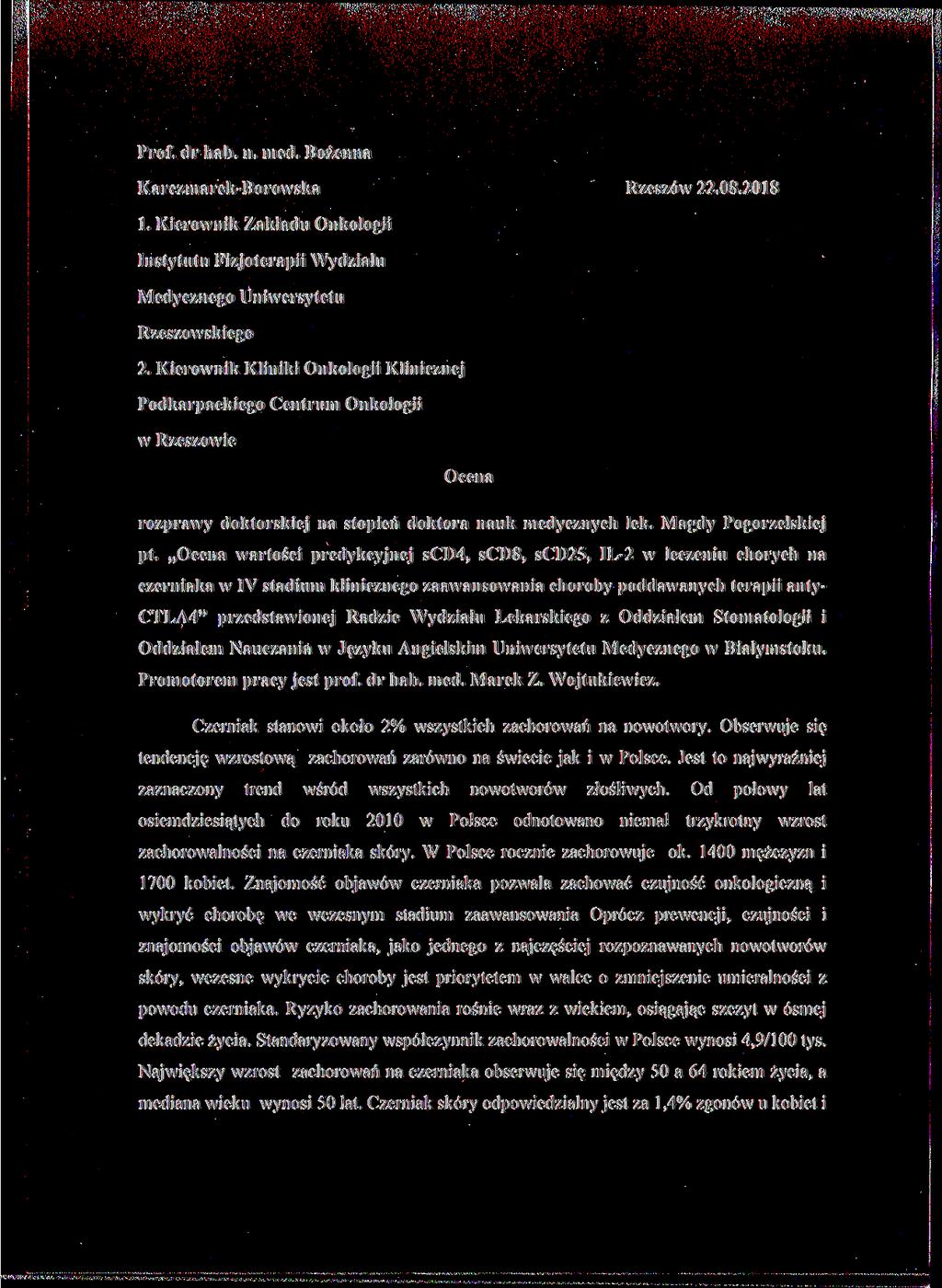 Prof. dr hab. n. med. Bożenna Karczmarek-Borowska Rzeszów 22.08.2018 1. Kierownik Zakładu Onkoiogii Instytutu Fizjoterapii Wydziału Medycznego Uniwersytetu Rzeszowskiego 2.