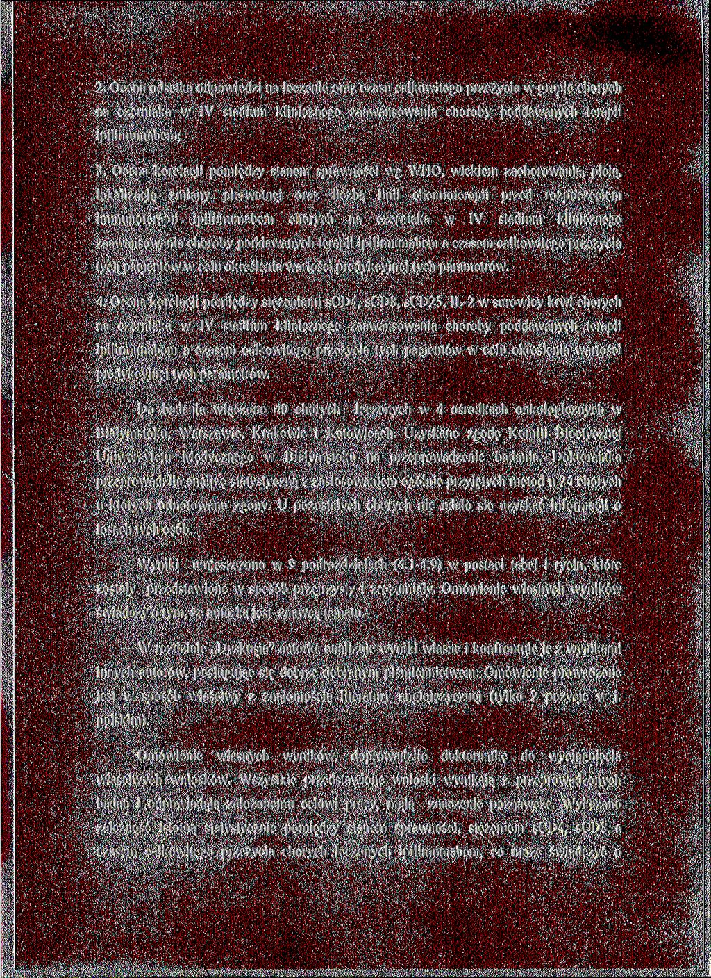 2. Ocena odsetka odpowiedzi na leczenie oraz czasu całkowitego przeżycia w grupie chorych na czemiaka w IV stadium klinicznego zaawansowania choroby poddawanych terapii ipilimumabem; 3.