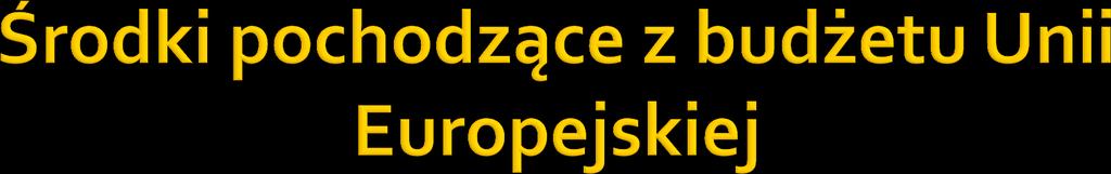 środki te przekazywane z corocznego budżetu ogólnego Unii Europejskiej, który stanowi odrębny od budżetów państw członkowskich plan finansowy dochodów i wydatków Unii Europejskiej; budżet ogólny Unii