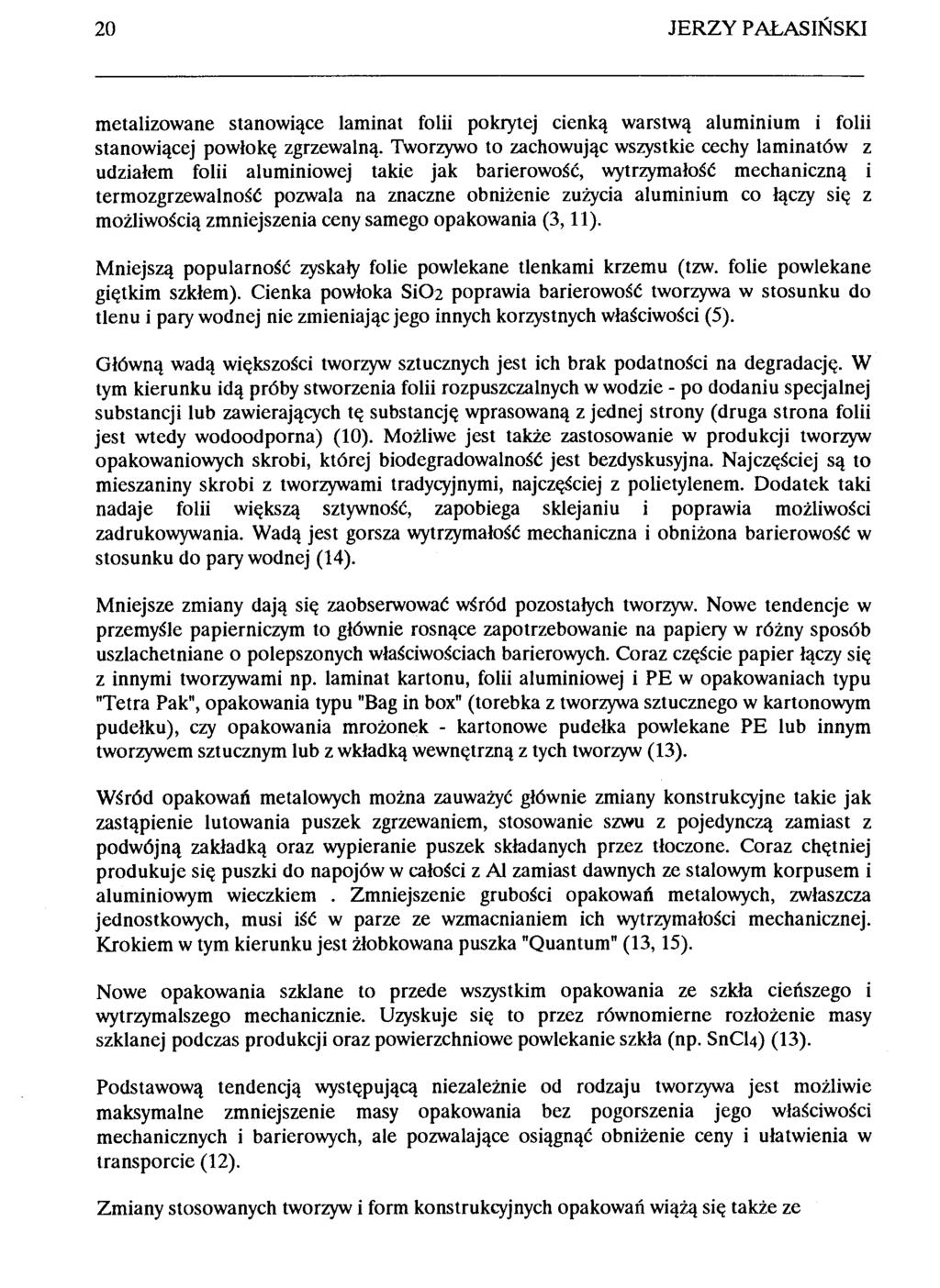 20 JERZY PAŁASIŃSKI metalizowane stanowiące laminat folii pokrytej cienką warstwą aluminium i folii stanowiącej powłokę zgrzewalną.