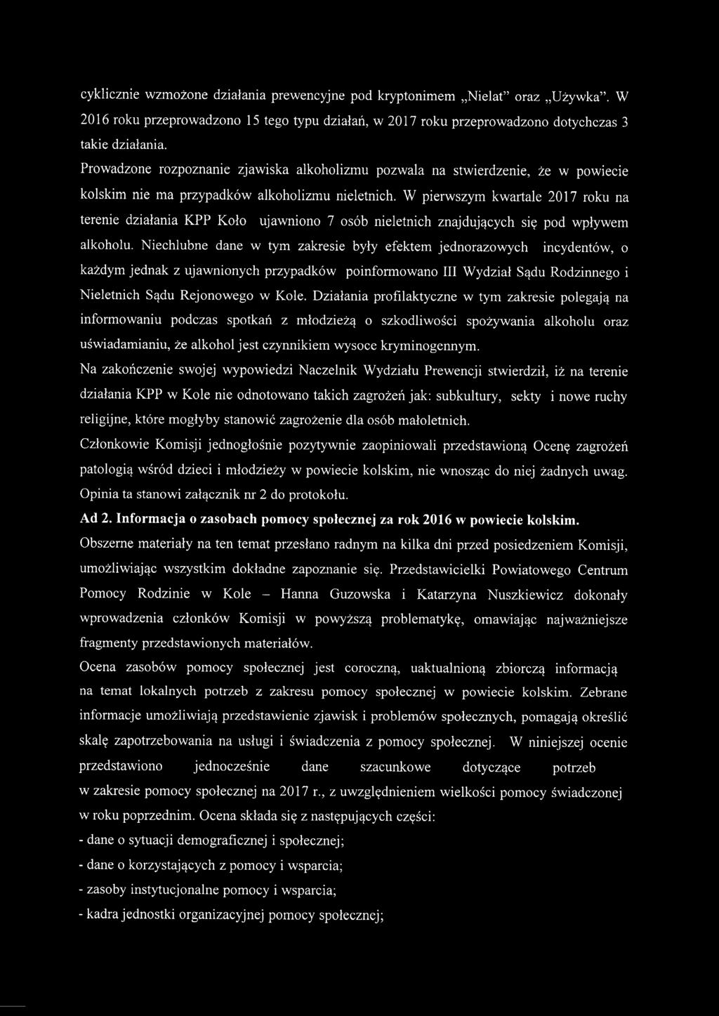 W pierwszym kwartale 2017 roku na terenie działania KPP Koło ujawniono 7 osób nieletnich znajdujących się pod wpływem alkoholu.