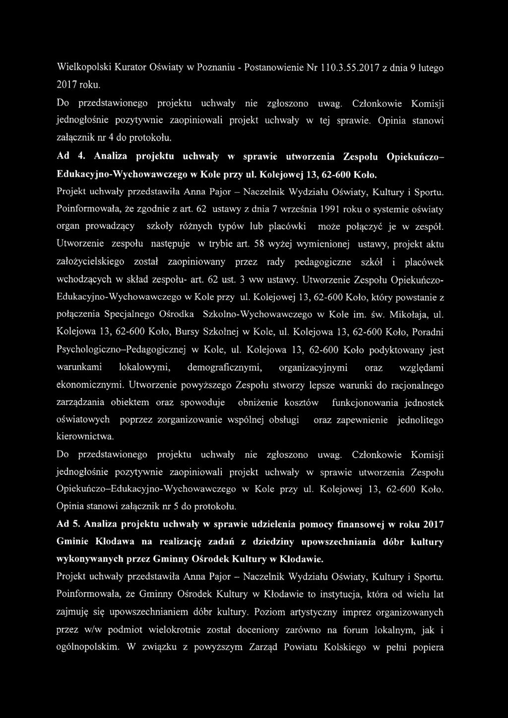 Analiza projektu uchwały w sprawie utworzenia Zespołu Opiekuńczo- Edukacyjno-Wychowawczego w Kole przy ul. Kolejowej 13, 62-600 Kolo. Poinformowała, że zgodnie z art.