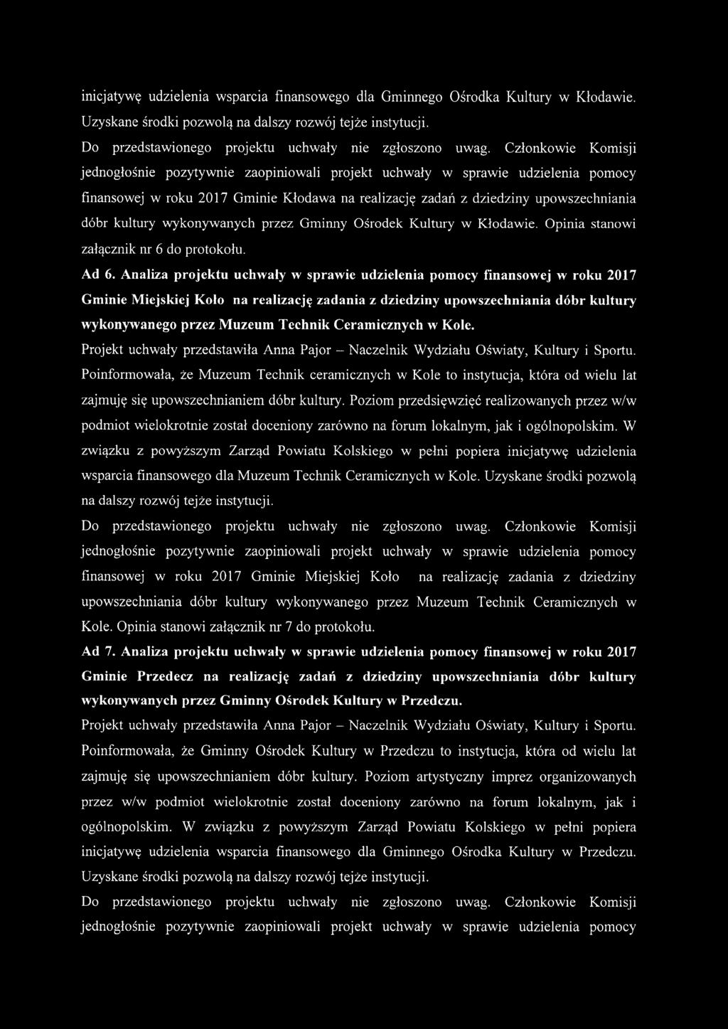 wykonywanych przez Gminny Ośrodek Kultury w Kłodawie. Opinia stanowi załącznik li 6 do protokołu. Ad 6.