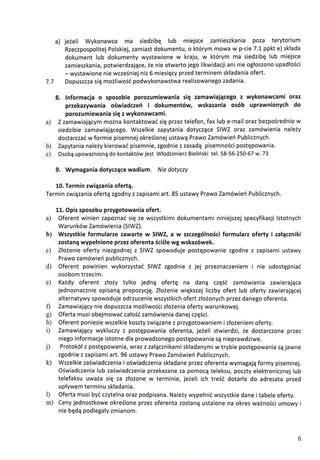a) jeżeli Wykonawca ma siedzibę lub miejsce zamieszkania poza terytorium Rzeczpospolitej Polskiej, zamiast dokumentu, o którym mowa w p-cie 7.