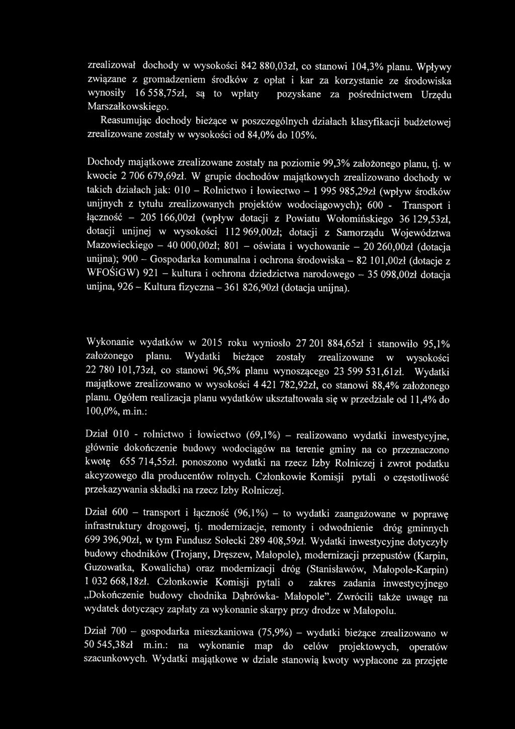 Reasumując dochody bieżące w poszczególnych działach klasyfikacji budżetowej zrealizowane zostały w wysokości od 84,0% do 105%.