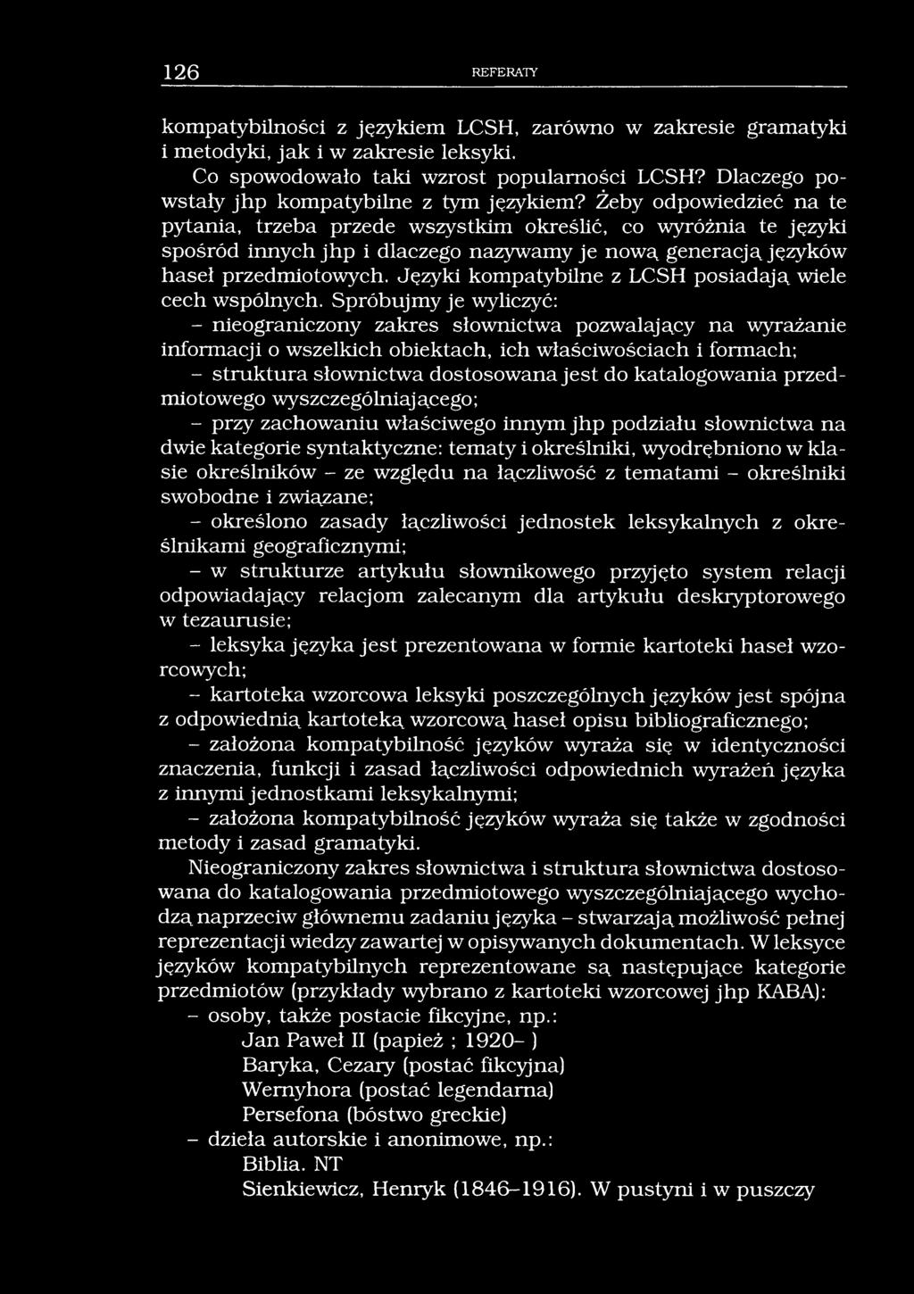 126 REFERATY kompatybilności z językiem LCSH, zarówno w zakresie gramatyki i metodyki, jak i w zakresie leksyki. Co spowodowało taki wzrost popularności LCSH?