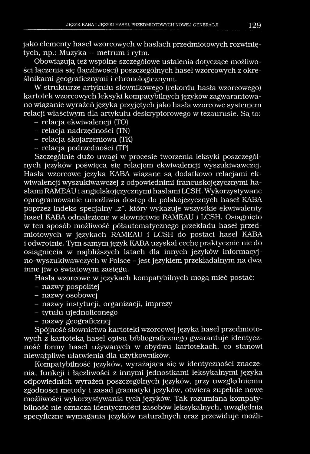 JĘZYK KABA I JĘZYKI HASEŁ PRZEDMIOTOWYCH NOWEJ GENERACJI 129 jako elementy haseł wzorcowych w hasłach przedmiotowych rozwiniętych, np.: Muzyka metrum i rytm.