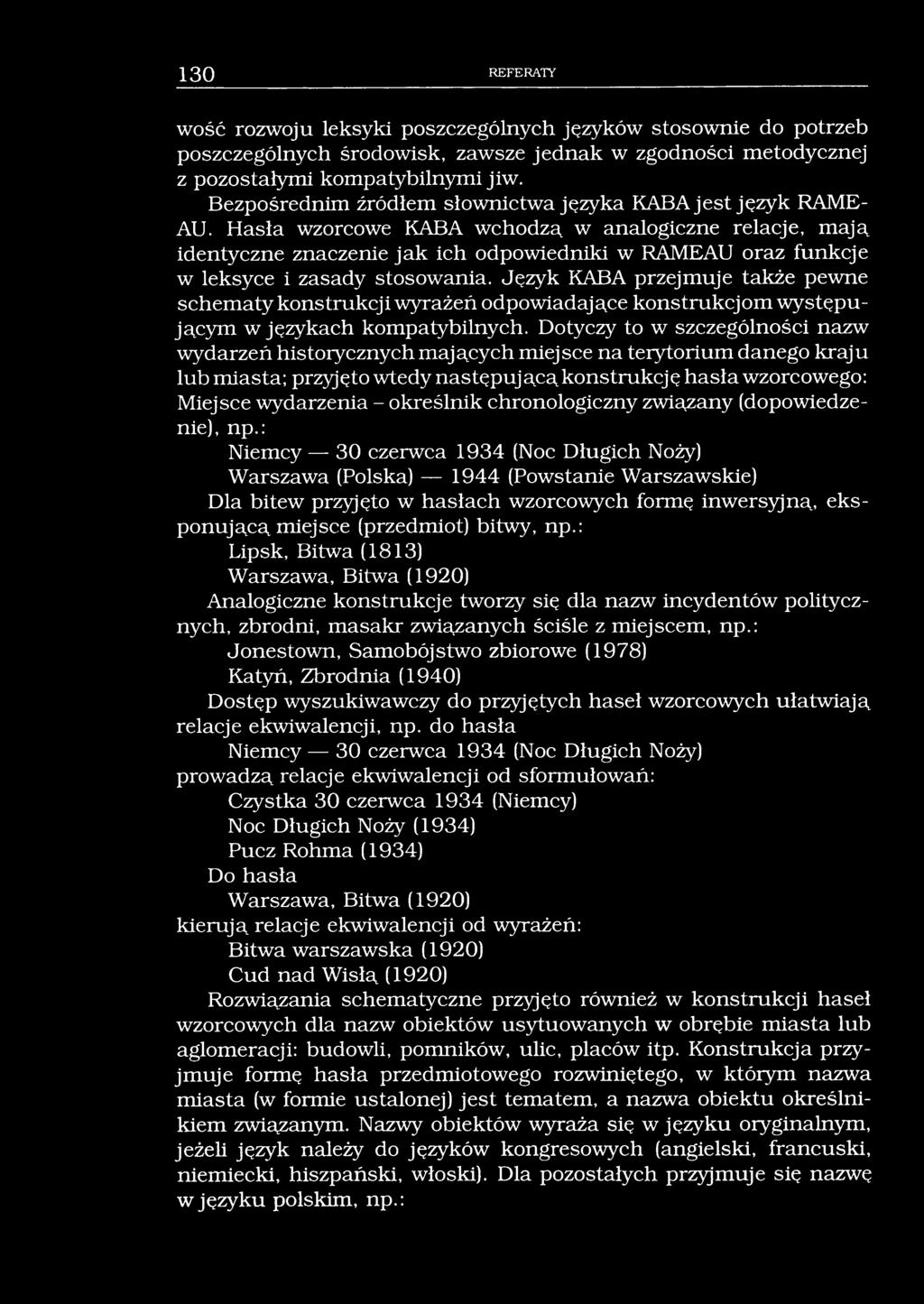 130 REFERATY wość rozwoju leksyki poszczególnych języków stosownie do potrzeb poszczególnych środowisk, zawsze jednak w zgodności metodycznej z pozostałymi kompatybilnymi jiw.