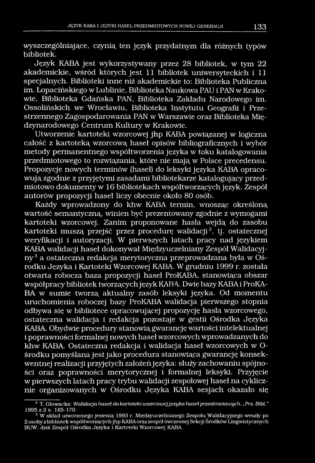 JĘZYK KABA I JĘZYKI HASEŁ PRZEDMIOTOWYCH NOWEJ GENERACJI 133 wyszczególniające, czynią ten język przydatnym dla różnych typów bibliotek.