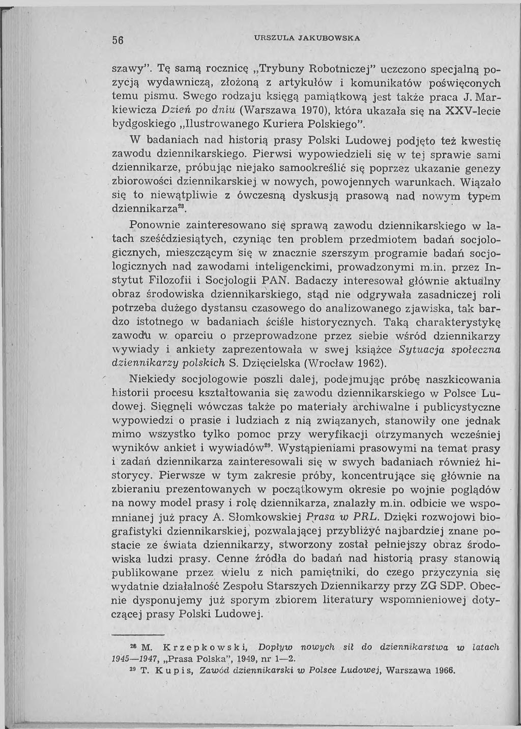 56 U R S Z U L A J A K U B O W S K A sza w y. Tę samą rocznicę Trybuny Robotniczej uczczono specjalną pozycją wydawniczą, złożoną z artykułów i komunikatów poświęconych temu pismu.