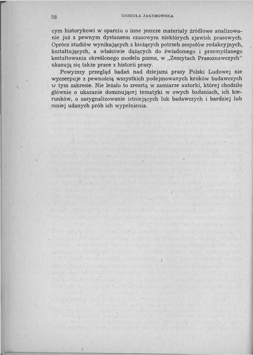 58 U R S Z U L A J A K U B O W S K A cym historykowi w oparciu o inne jeszcze materiały źródłowe analizowanie już z pewnym dystansem czasowym niektórych zjawisk prasowych.