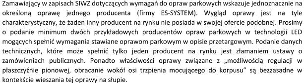 Ze względu na rozbieżności występujące w opisie opraw oświetlenia drogowego, Zamawiający wskazuje jednoznacznie, że parametry określone w dokumentacji projektowej modernizacji oświetlenia ulicznego