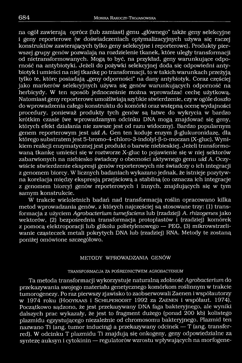 Mogą to być, na przykład, geny warunkujące odporność na antybiotyki.