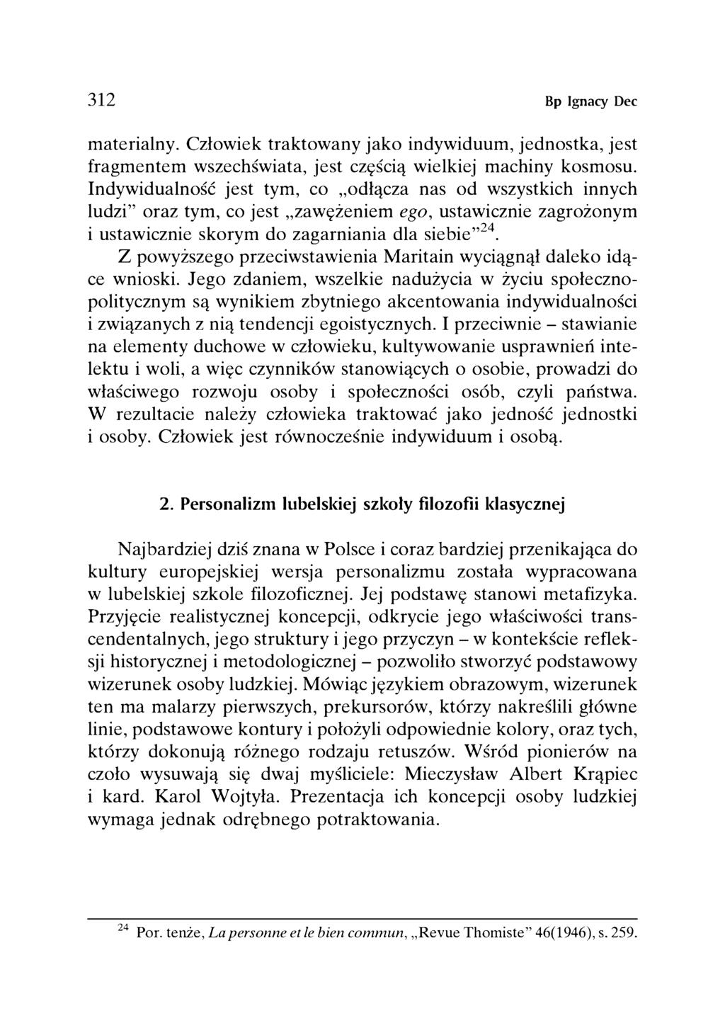 312 Bp Ignacy Dec materialny. Człowiek traktowany jako indywiduum, jednostka, jest fragmentem wszechświata, jest częścią wielkiej machiny kosmosu.