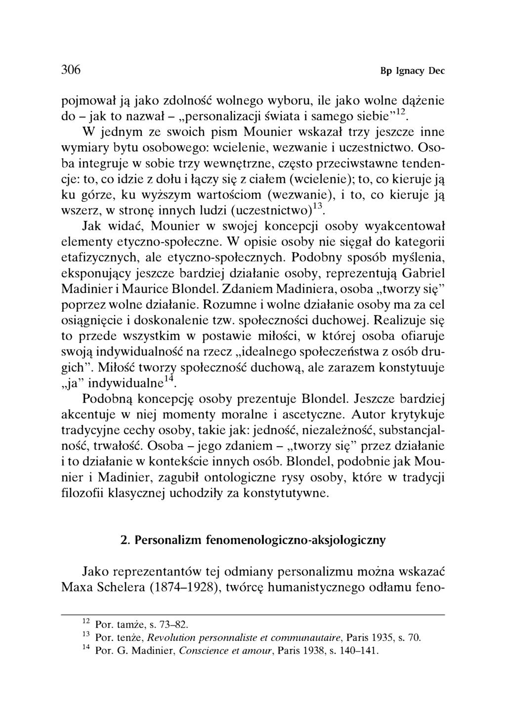 306 Bp Ignacy Dec pojmował ją jako zdolność wolnego wyboru, ile jako wolne dążenie do - jak to nazwał - personalizacji świata i samego siebie 12.