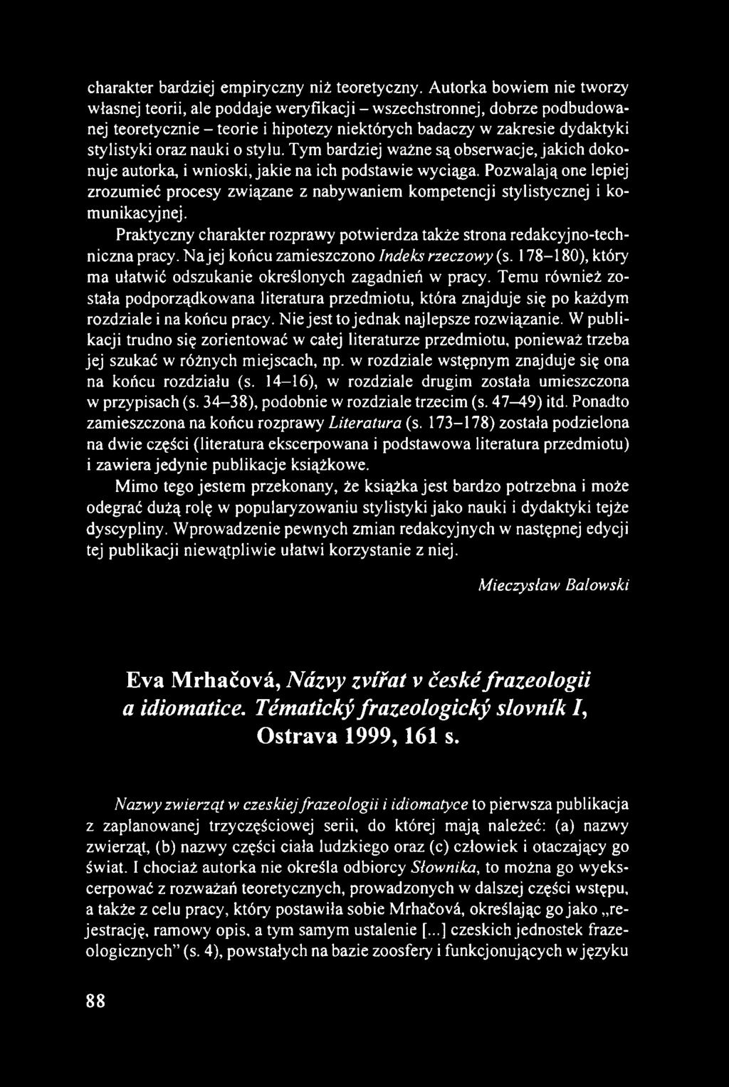 o stylu. Tym bardziej ważne są obserwacje, jakich dokonuje autorka, i wnioski, jakie na ich podstawie wyciąga.