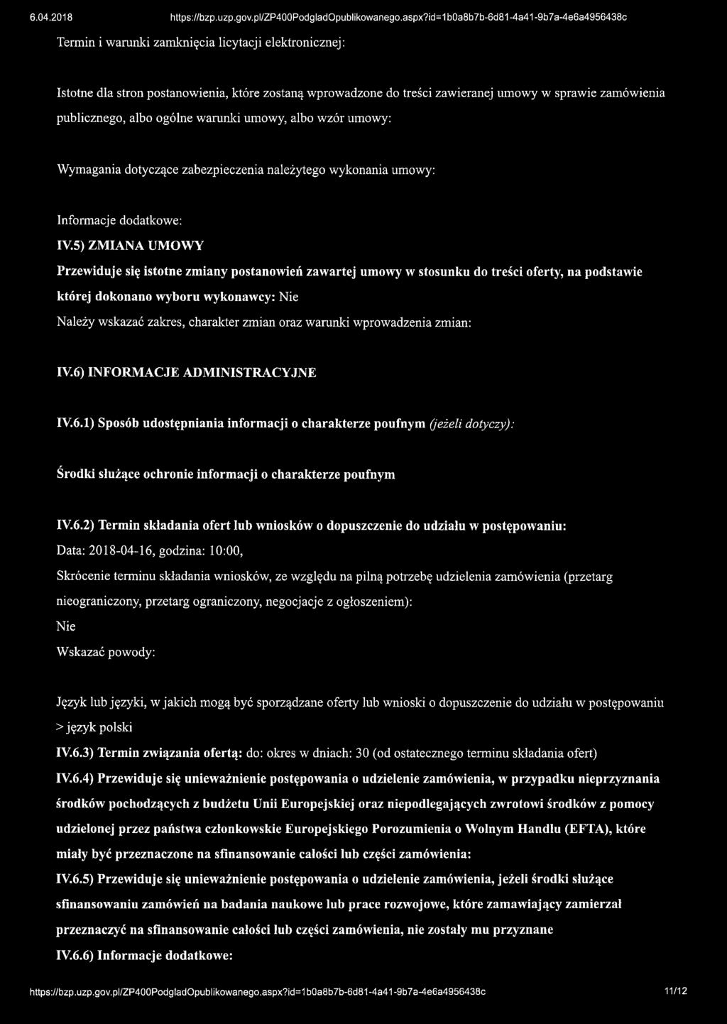 zamówienia publicznego, albo ogólne warunki umowy, albo wzór umowy: Wymagania dotyczące zabezpieczenia należytego wykonania umowy: IV.