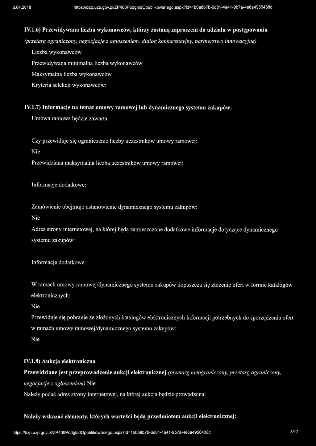 7) Informacje na temat umowy ramowej lub dynamicznego systemu zakupów: Umowa ramowa będzie zawarta: Czy przewiduje się ograniczenie liczby uczestników umowy ramowej: Przewidziana maksymalna liczba