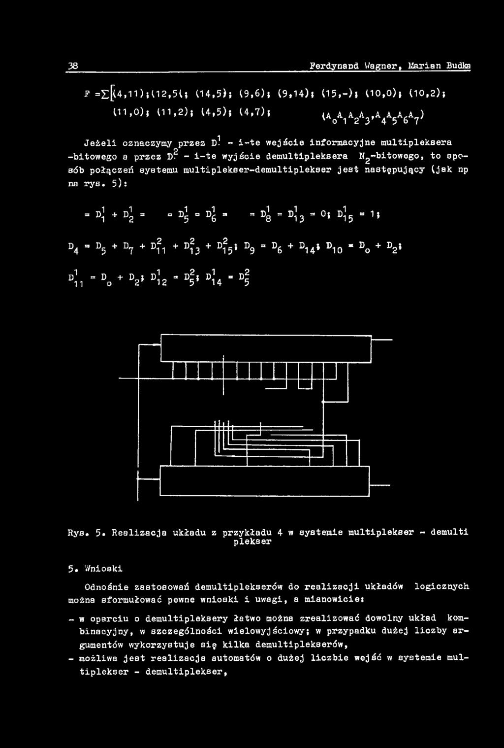 Realizacja układu z przykładu 4 w systemie multiplekser - demulti plekser 5, Wnioski Odnośnie zastosowań demultiplekserów do realizacji układów logicznych można sformułować