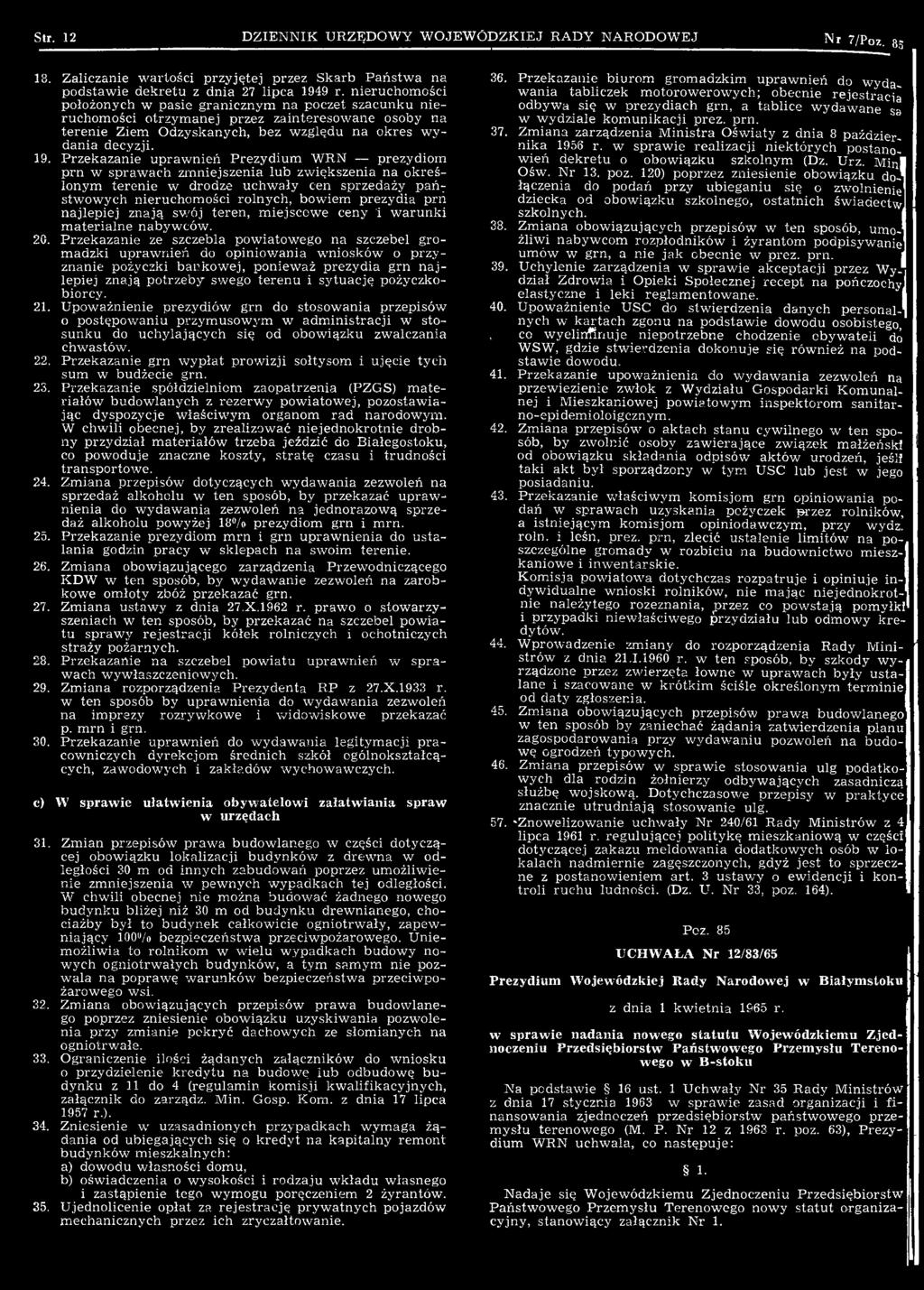 Przekazanie ze szczebla pow iatowego na szczebel grom adzki upraw nień do opiniow ania wniosków o przyznanie pożyczki bankow ej, ponieważ prezydia grn n a j lepiej znają potrzeby swego terenu i