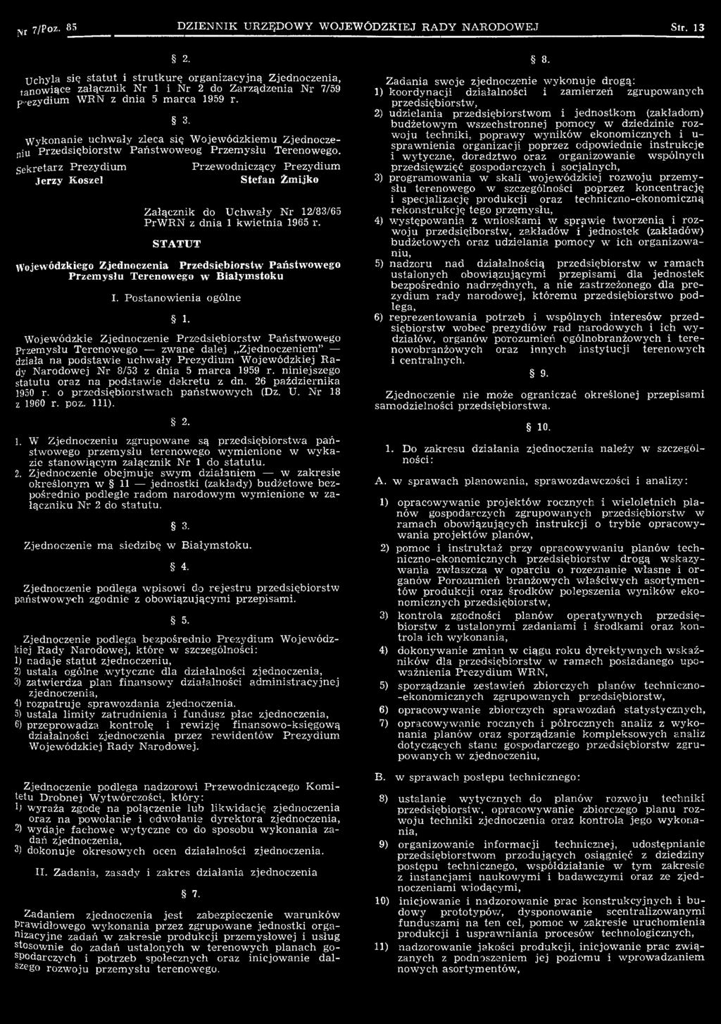 W ojew ódzkie Z jednoczenie P rzed siębio rstw P aństw ow ego P rzem y słu T erenow ego zw ane d alej Z jednoczeniem działa na podstaw ie u c h w a ły P rezy d iu m W ojew ódzkiej R a dy N arodow ej