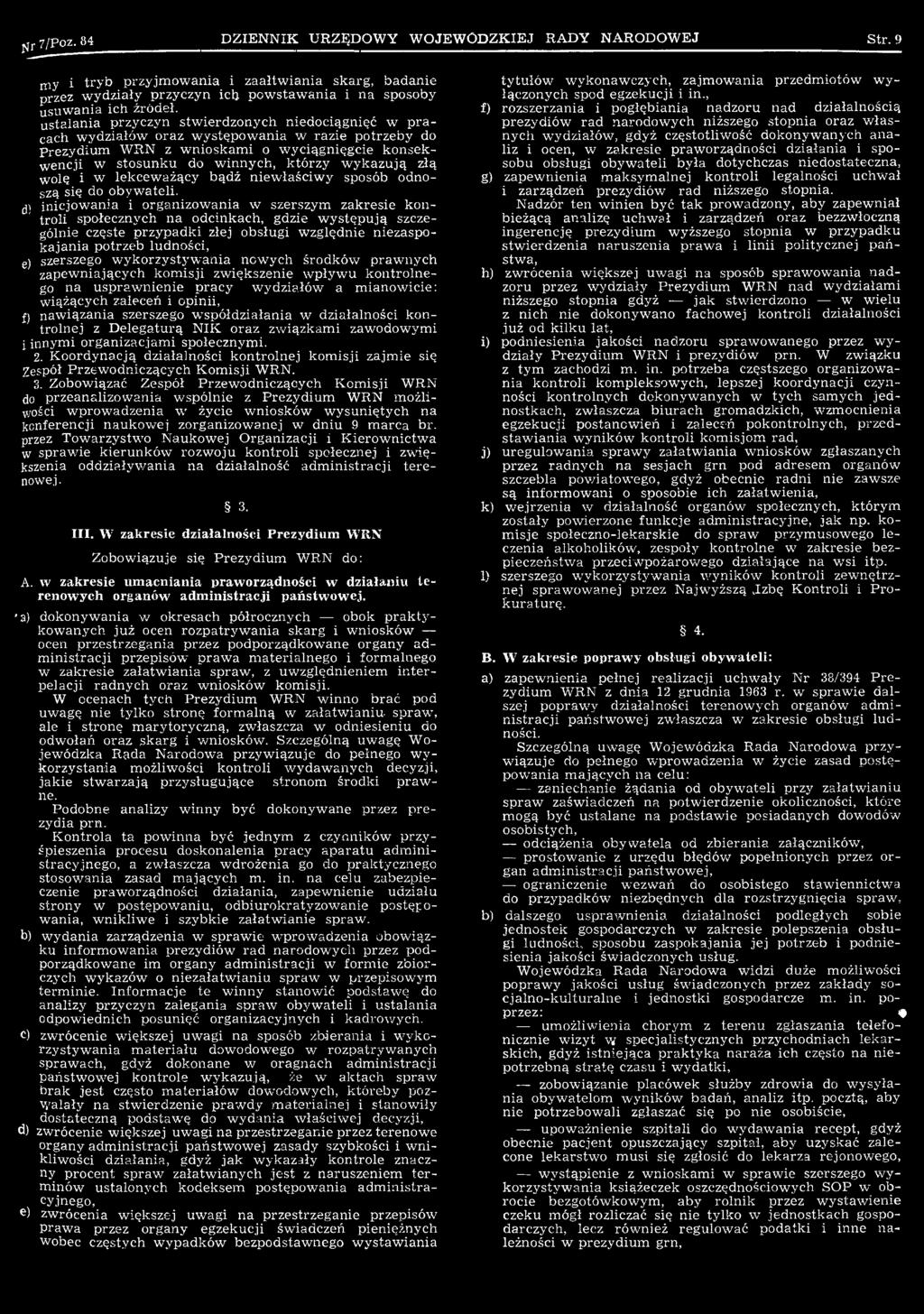 potrzeb ludności, e) szerszego w y k o rzy sty w an ia now ych środków p raw n y ch zapew niających kom isji zw iększenie w p ły w u k o n tro ln e go na u sp raw n ien ie p racy w ydziałów a m ianow