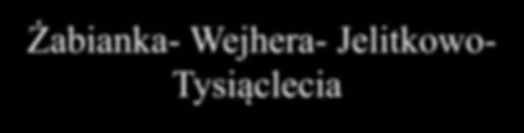 Żabianka- Wejhera- Jelitkowo- Tysiąclecia Chłopska 44 Żabianka- Wejhera- Jelitkowo- Tysiąclecia Chłopska 66 Chłopska 70/72 Gdyńska 4